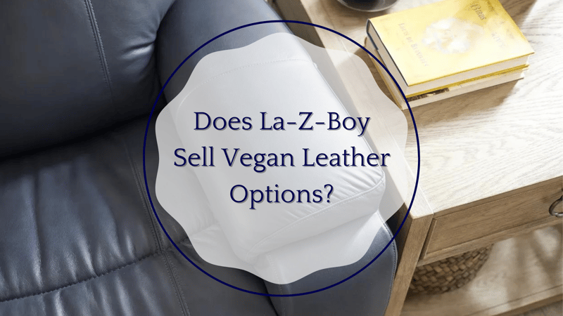 Does La-Z-Boy Sell Vegan Leather Options?