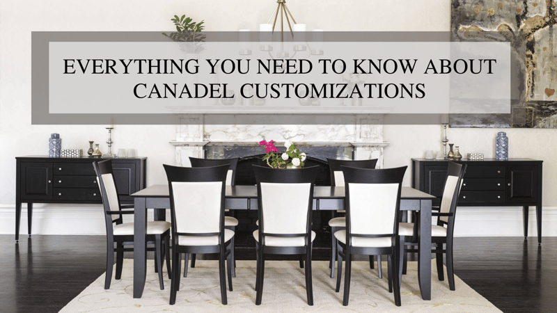 Everything You Need to Know About Customization at Canadel Custom Dining