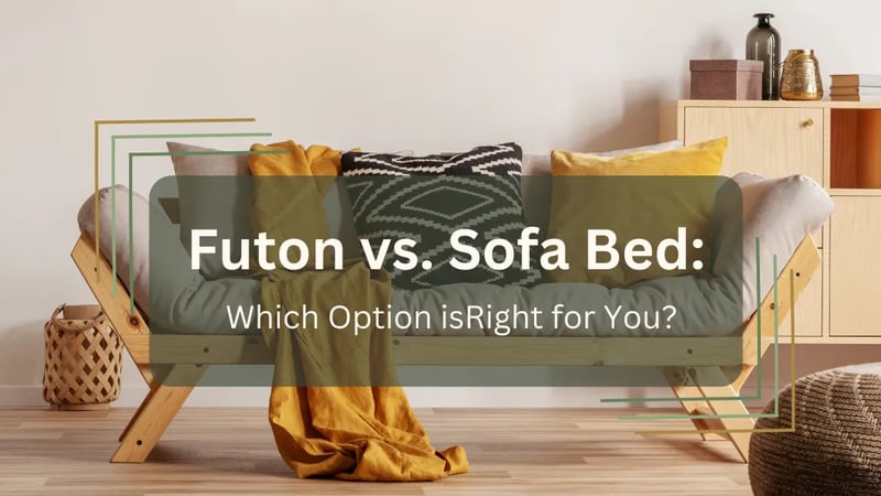 Futon vs Sofa Bed: Which Furniture Option is Right For You?