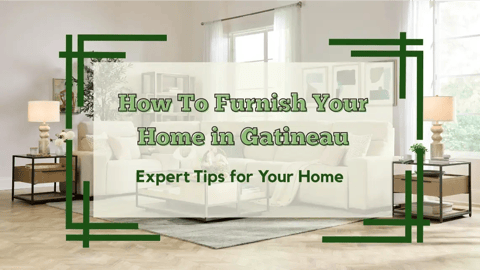 How to Furnish a Home in Gatineau
