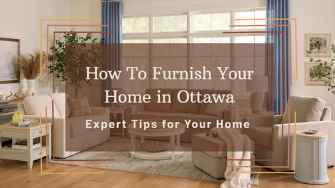 How to Furnish a Home in Ottawa