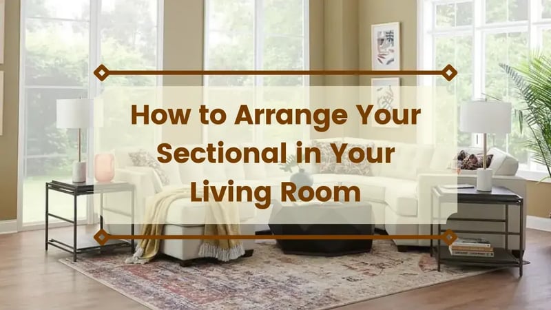 How to Arrange Sectional Sofa: Top Considerations
