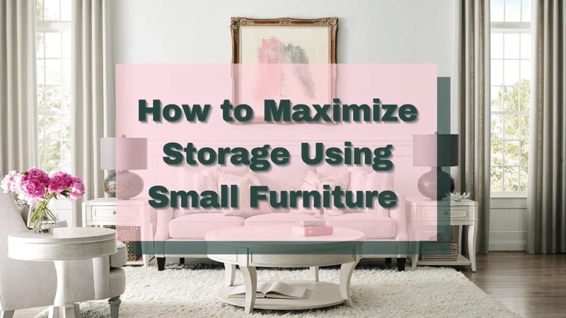 How to Maximize Storage Using Small Living Room Furniture