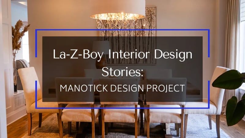 La-Z-Boy Ottawa & Kingston Interior Design Stories: 2023 Manotick Project