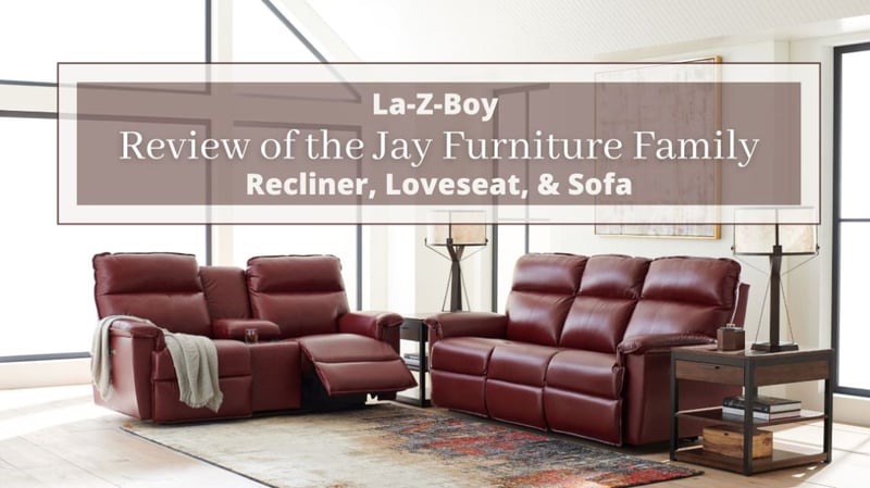 Review of the La-Z-Boy Jay Furniture Family: Recliner, Loveseat, & Sofa