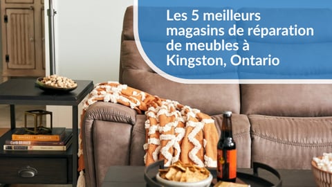 Les 5 meilleurs  magasins de réparation de meubles à  Kingston, Ontario