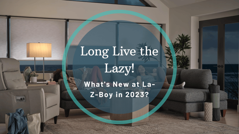 Long Live the Lazy: What’s New at La-Z-Boy in 2023