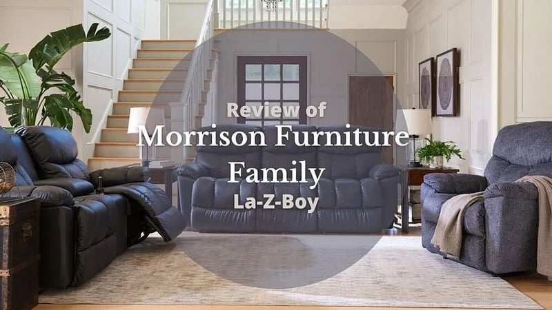 Review of the La-Z-Boy Morrison Furniture Family: Recliner, Loveseat, & Sofa