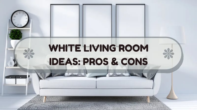Is a White Living Room a Good Idea? The Pros and Cons of a White Living Room