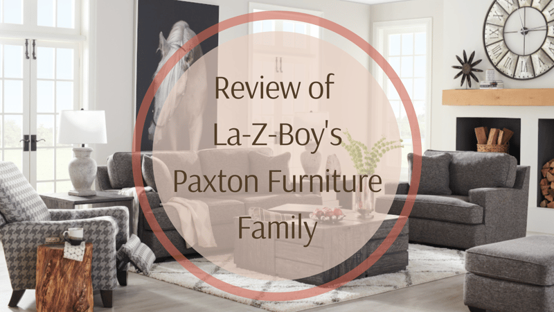 Review of the La-Z-Boy Paxton Furniture Family: Chair, Loveseat, Sofa & Sectional
