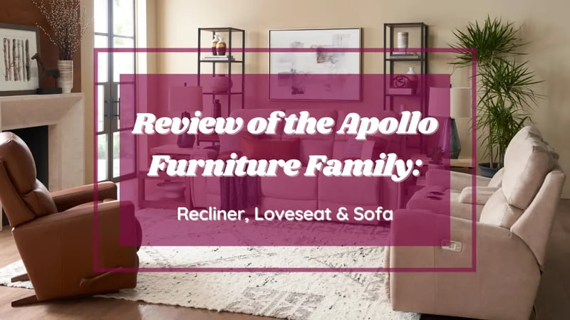 Review of La-Z-Boy’s Apollo Furniture Family: Recliner, Loveseat & Sofa