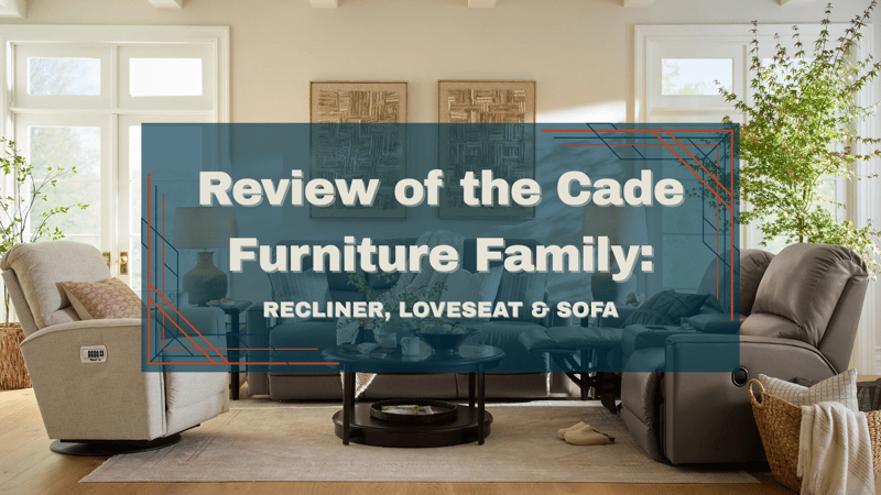 Review of the Cade Furniture Family: Recliner, Loveseat & Sofa