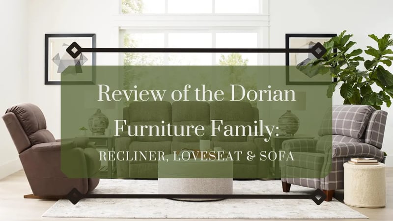 Review of La-Z-Boy’s Dorian Furniture Family: Recliner, Loveseat & Sofa