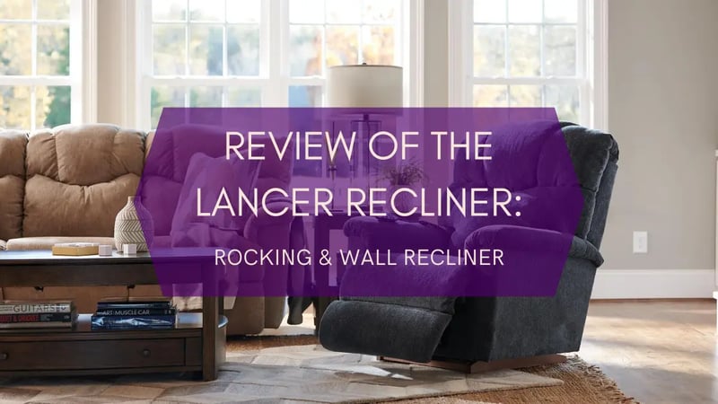 Review of La-Z-Boy’s Lancer Recliner: Rocking & Wall Recliner