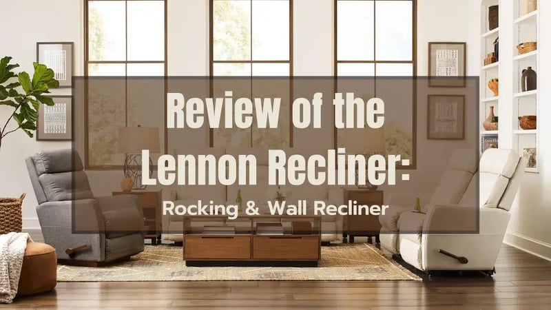 Review of the La-Z-Boy Lennon Recliner: Rocking & Wall Recliner