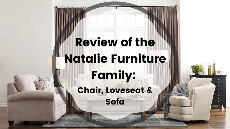 Review of La-Z-Boy’s Natalie Furniture Family: Chair, Loveseat & Sofa