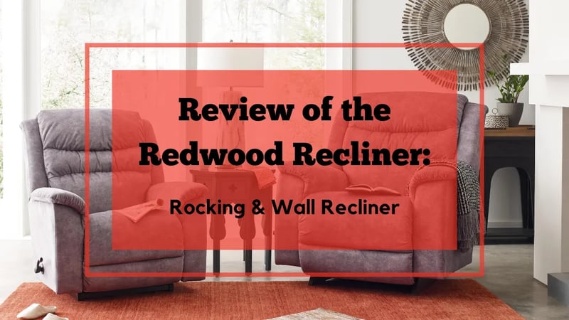 Review of La-Z-Boy’s Redwood Recliner: Rocking & Wall Recliner