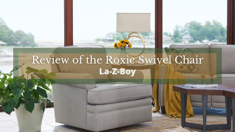 Review of the La-Z-Boy Roxie Swivel Chair
