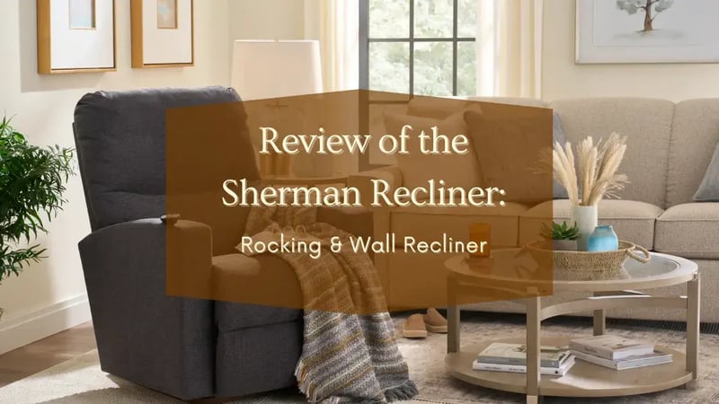 Review of the La-Z-Boy Sherman Recliner: Rocking & Wall Recliner
