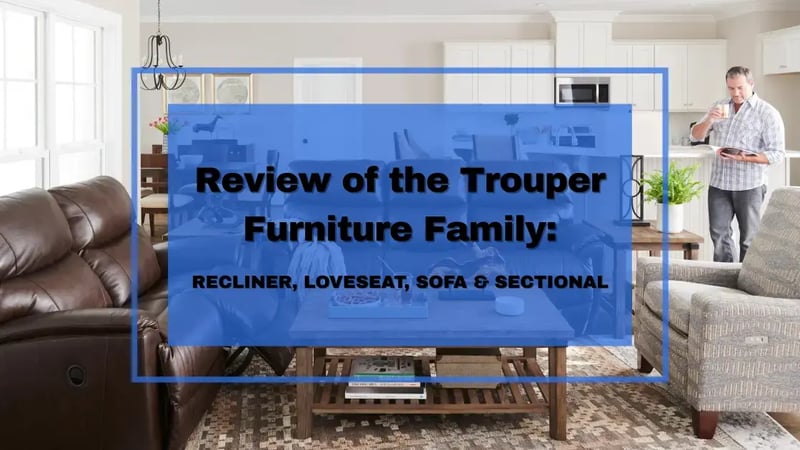 Review of the La-Z-Boy Trouper Furniture Family: Recliner, Loveseat, Sofa & Sectional