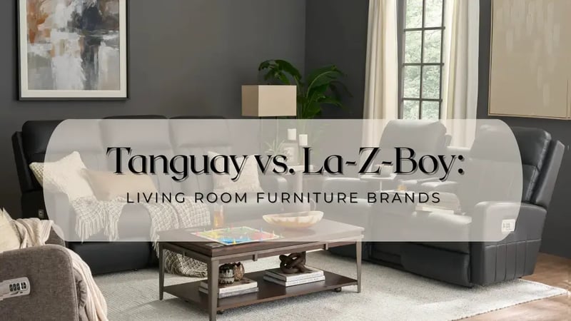 Tanguay vs. La-Z-Boy: Which Furniture Retailer is Right for You?