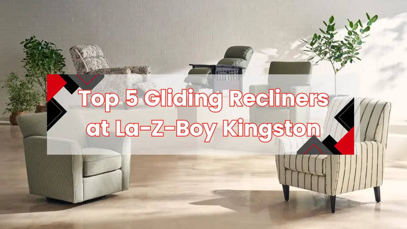 5 Best Glider Recliners & Chairs at La-Z-Boy Kingston