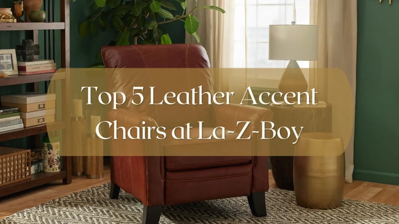 Top 5 Modern Leather Accent Chairs at La-Z-Boy Ottawa & Kingston