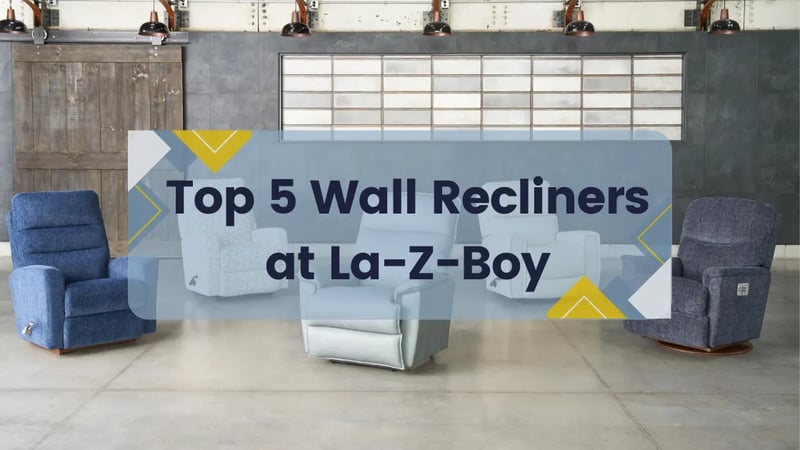 Top 5 Wall Recliners at La-Z-Boy Ottawa & Kingston