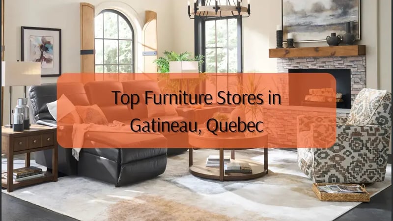 7 of the Best Furniture Stores in Gatineau, Quebec