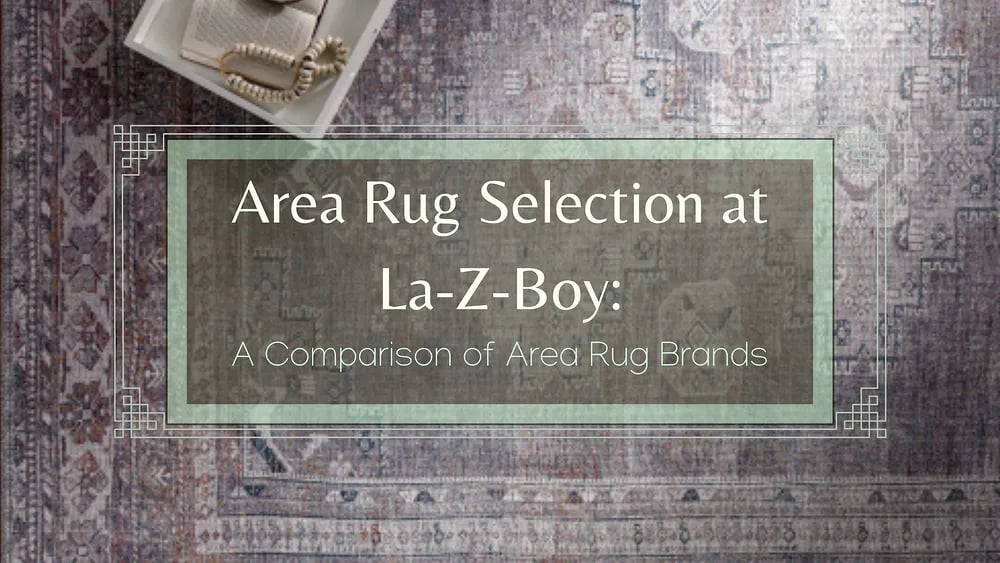 Area Rug Selection at La-Z-Boy: Comparison of Surya & Feizy