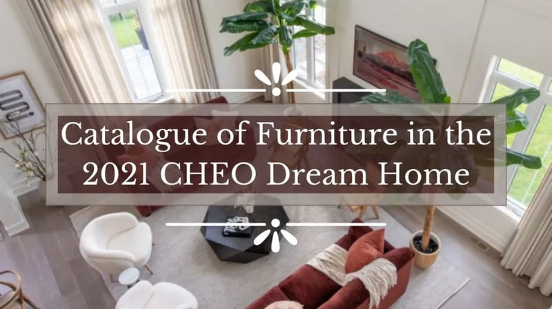 A Catalogue of the Furniture in the 2021 CHEO Dream Home