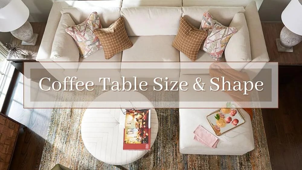 How to Choose the Right Size & Shape Coffee Table for Your Living Space