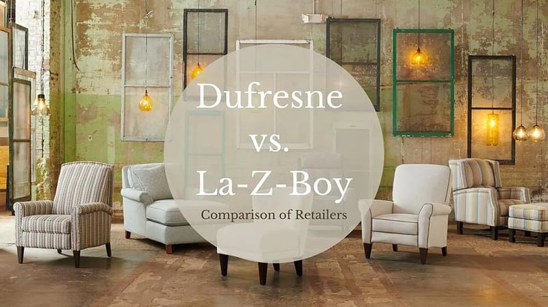 Dufresne vs. La-Z-Boy: A Detailed Comparison of Furniture Retailers