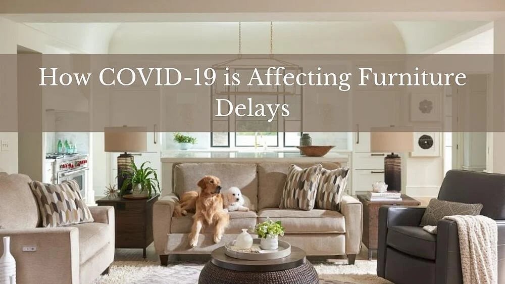 How is COVID-19 Affecting Furniture Delays and How to Plan Ahead