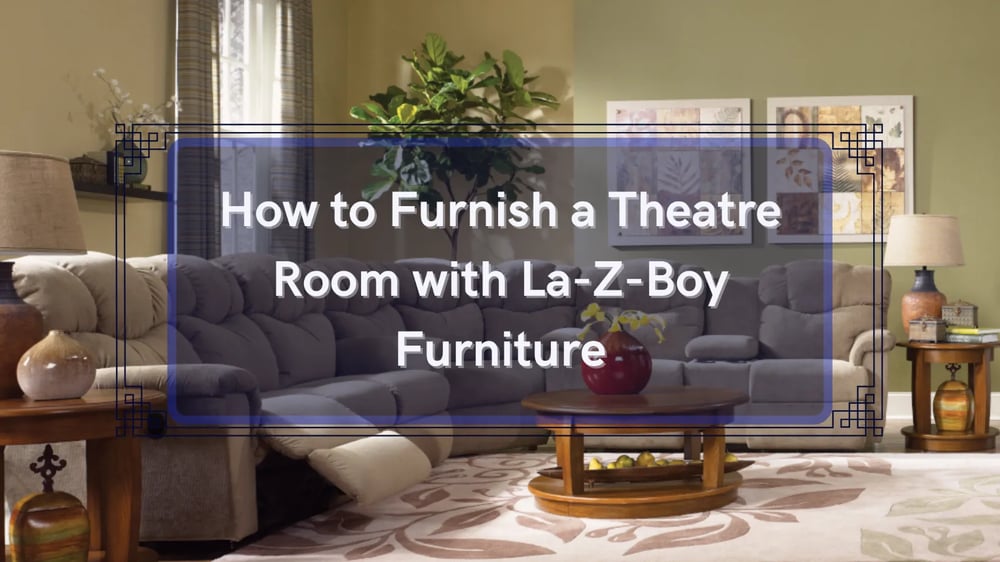 How to Furnish a Theatre Room with La-Z-Boy Furniture