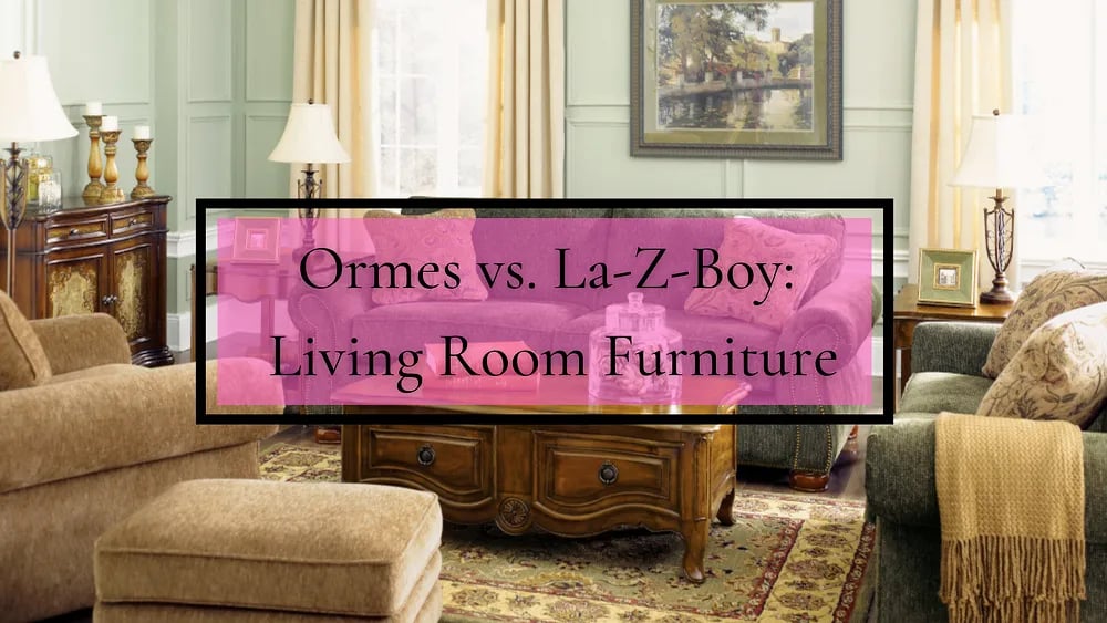 Ormes vs. La-Z-Boy: Living Room Furniture