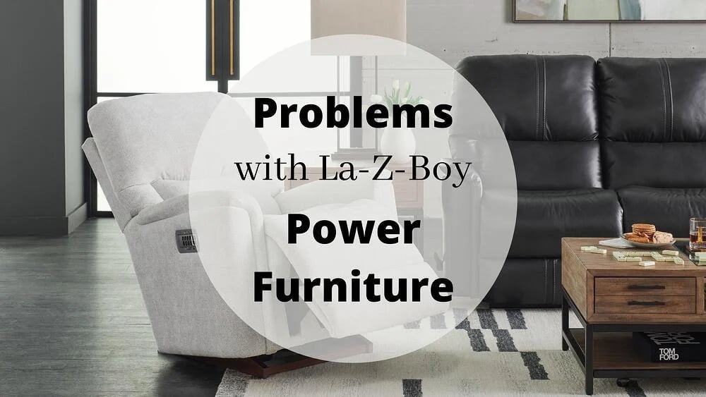 6 Problems with La-Z-Boy Power Furniture