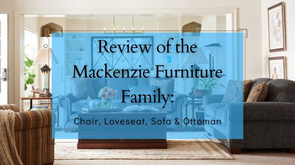 Review of La-Z-Boy's Mackenzie Furniture Family: Chair, Loveseat, Sofa & Ottoman