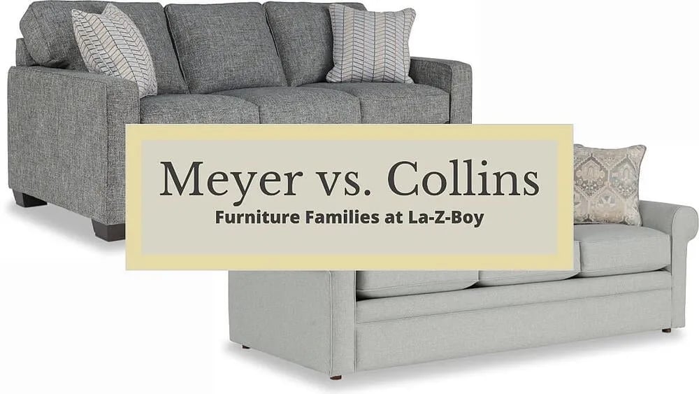 The Meyer vs. Collins Furniture Family at La-Z-Boy: Comparison of Similarities & Differences