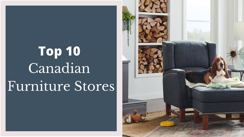 Top 10 Furniture Stores in Canada – Best Online Options Included!