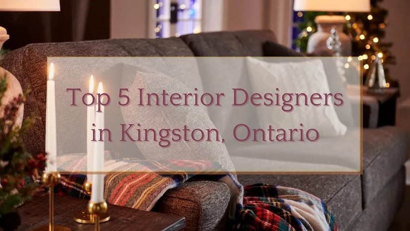 Top 5 Interior Designers in Kingston, Ontario