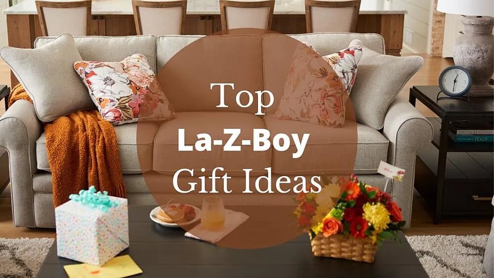 Top La-Z-Boy Gift Ideas for your Loved Ones: Shop for your Kids, Spouse, & or Parents