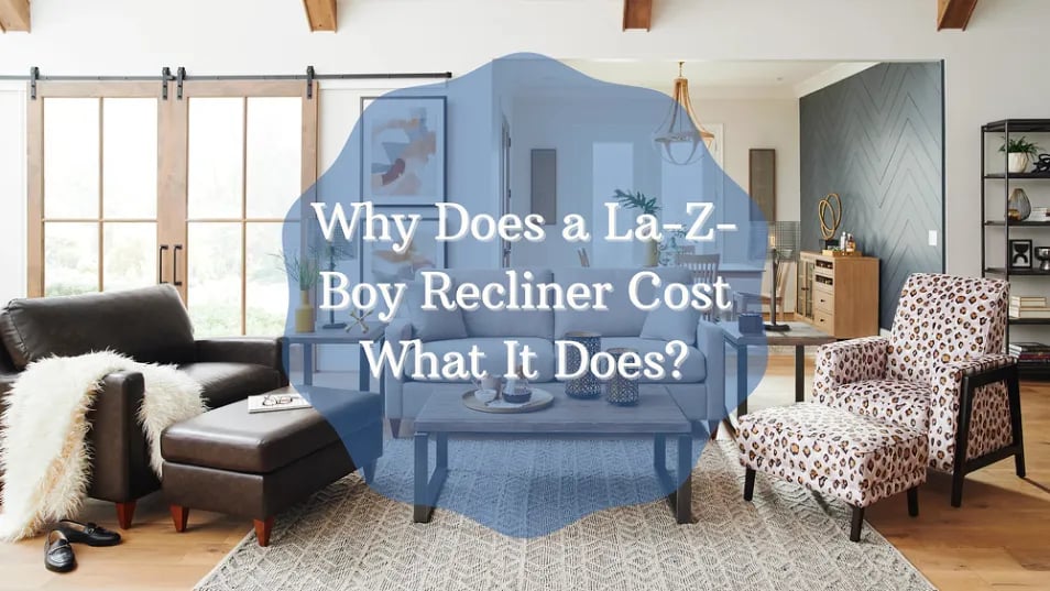 Why Does a La-Z-Boy Recliner Cost What It Does?