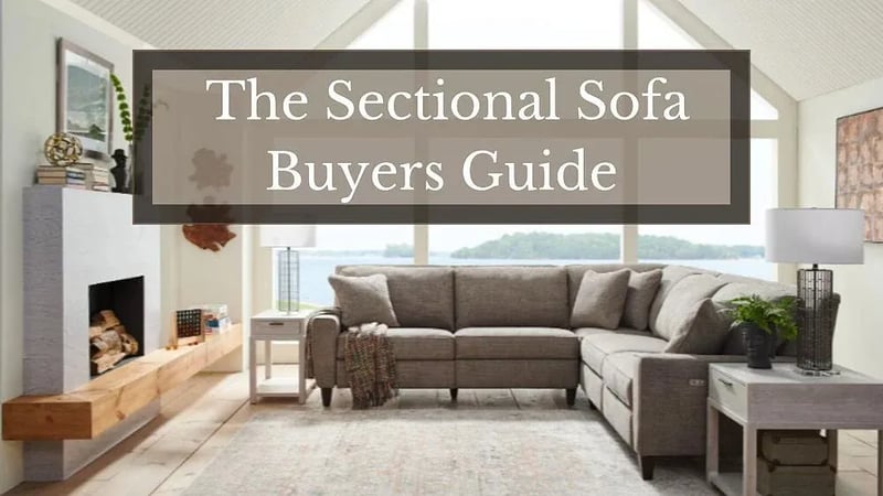 Your Comprehensive Sectional Sofa Buyers Guide: 7 Expert Tips for Buying a New Sectional