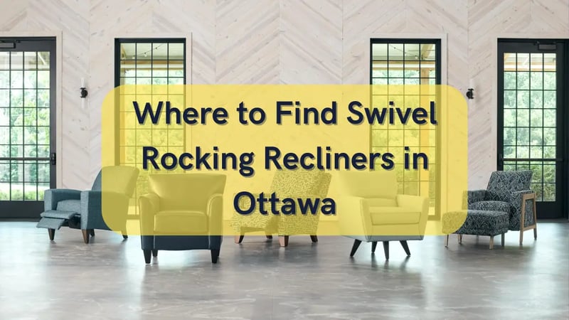 Where to Find Swivel Recliner Chairs in Ottawa, Ontario