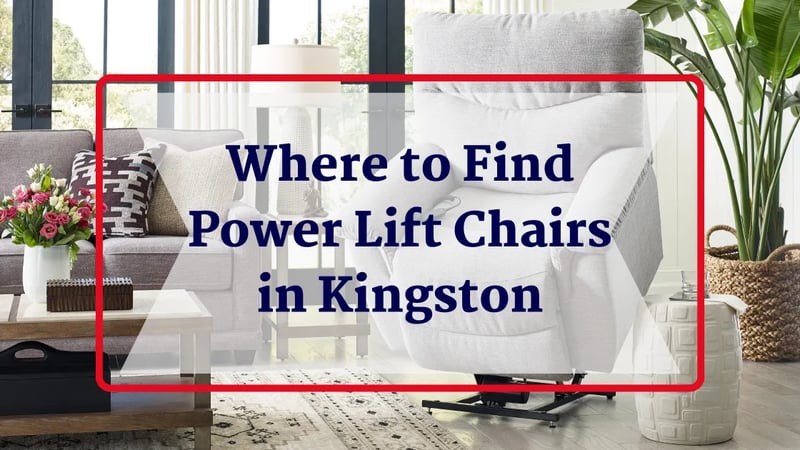 Where to Find Power Lift Chairs In Kingston, Ontario
