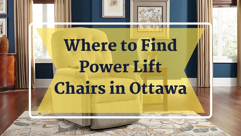 Where to Find Power Lift Chairs in Ottawa, Ontario