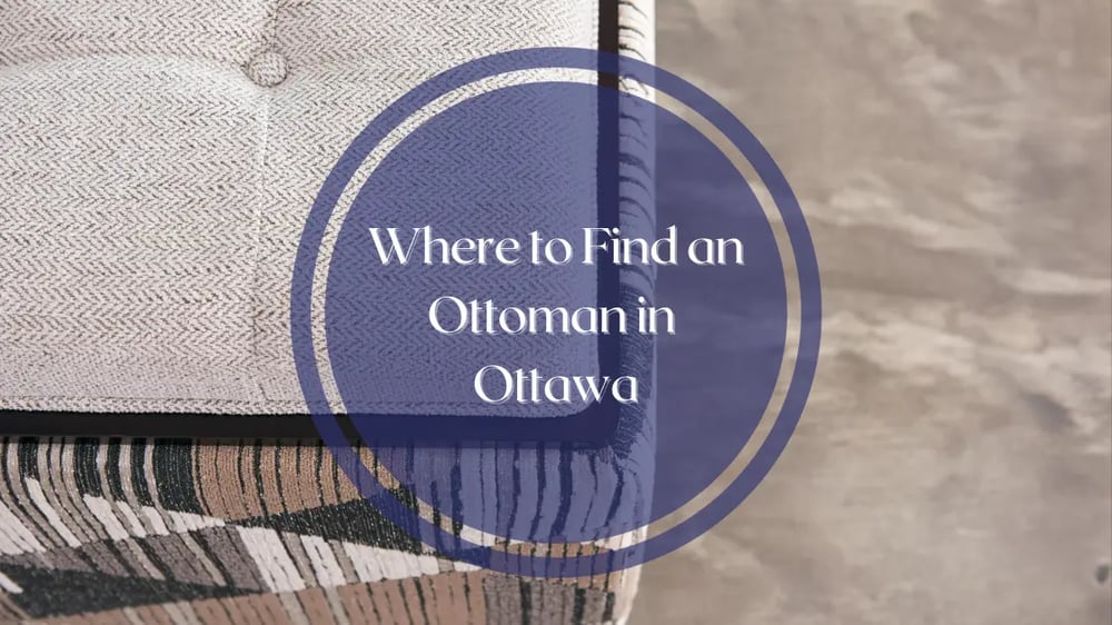 Where to Find Ottoman in Ottawa