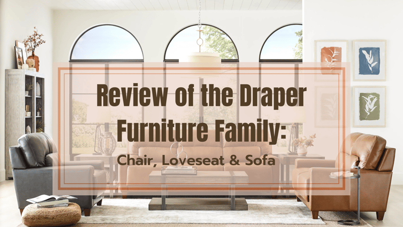 Review of the La-Z-Boy Draper Furniture Family: Chair, Loveseat & Sofa