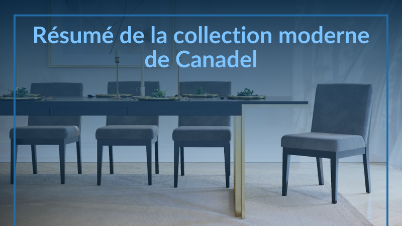 Résumé de la collection Modern de Canadel